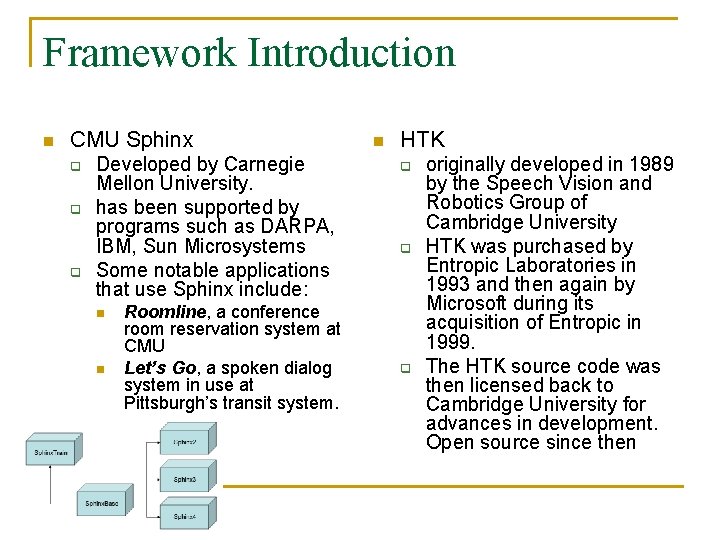Framework Introduction n CMU Sphinx q q q Developed by Carnegie Mellon University. has