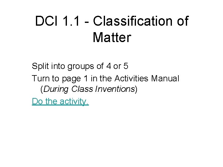 DCI 1. 1 - Classification of Matter Split into groups of 4 or 5