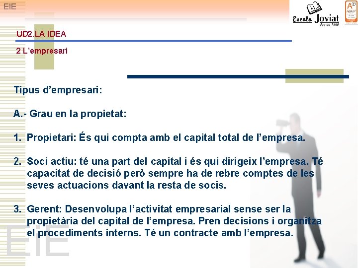 EIE UD 2. LA IDEA 2 L’empresari Tipus d’empresari: A. - Grau en la