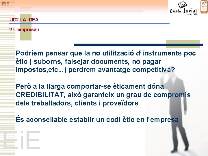 EIE UD 2. LA IDEA 2 L’empresari Podríem pensar que la no utilització d’instruments