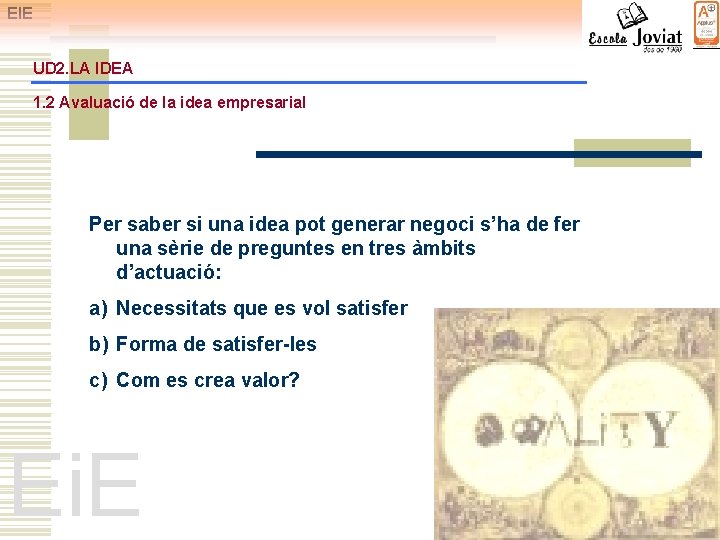 EIE UD 2. LA IDEA 1. 2 Avaluació de la idea empresarial Per saber