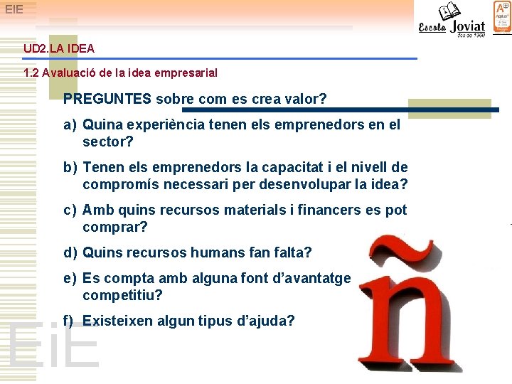 EIE UD 2. LA IDEA 1. 2 Avaluació de la idea empresarial PREGUNTES sobre