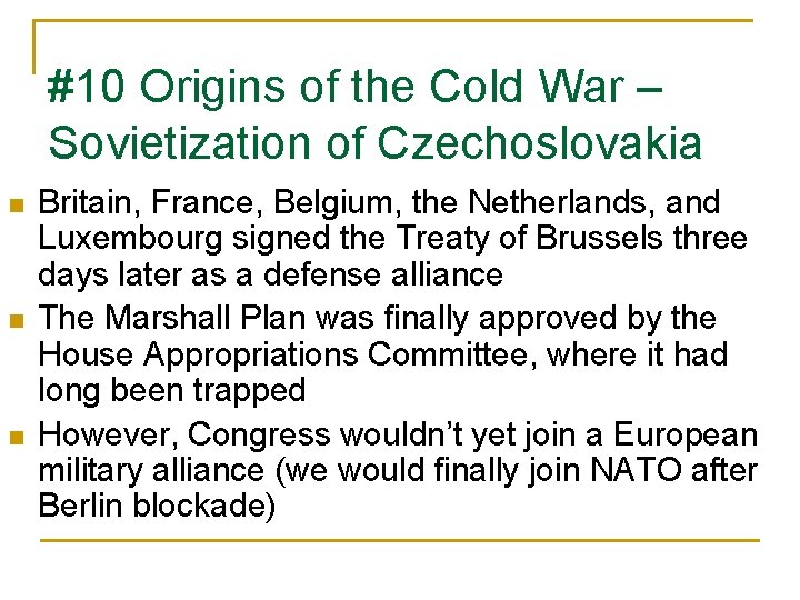 #10 Origins of the Cold War – Sovietization of Czechoslovakia n n n Britain,