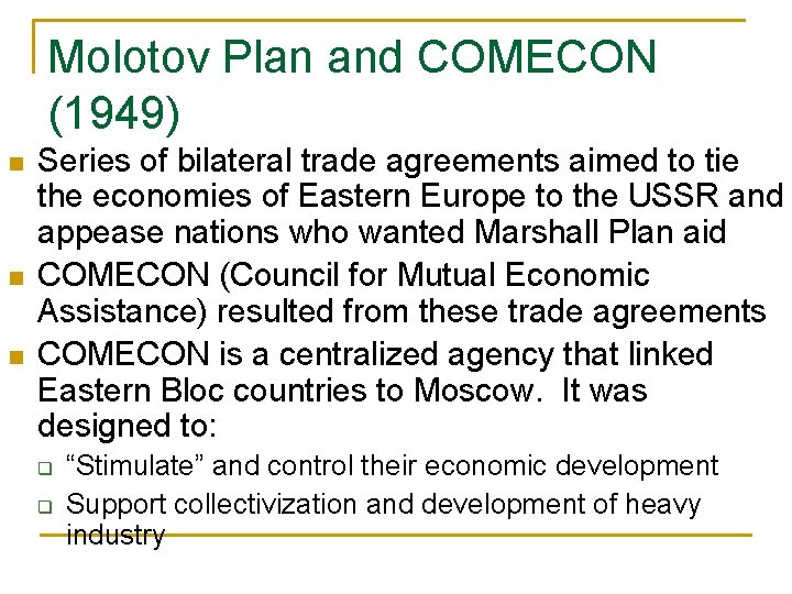 Molotov Plan and COMECON (1949) n n n Series of bilateral trade agreements aimed