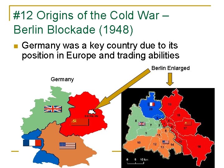 #12 Origins of the Cold War – Berlin Blockade (1948) n Germany was a