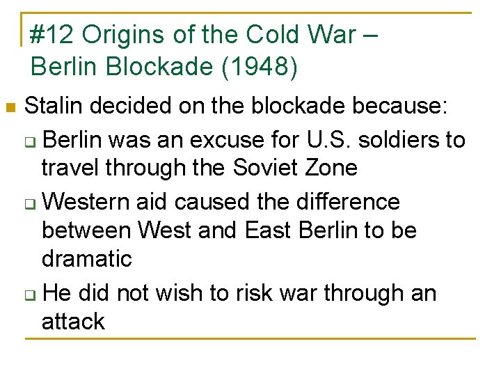 #12 Origins of the Cold War – Berlin Blockade (1948) n Stalin decided on