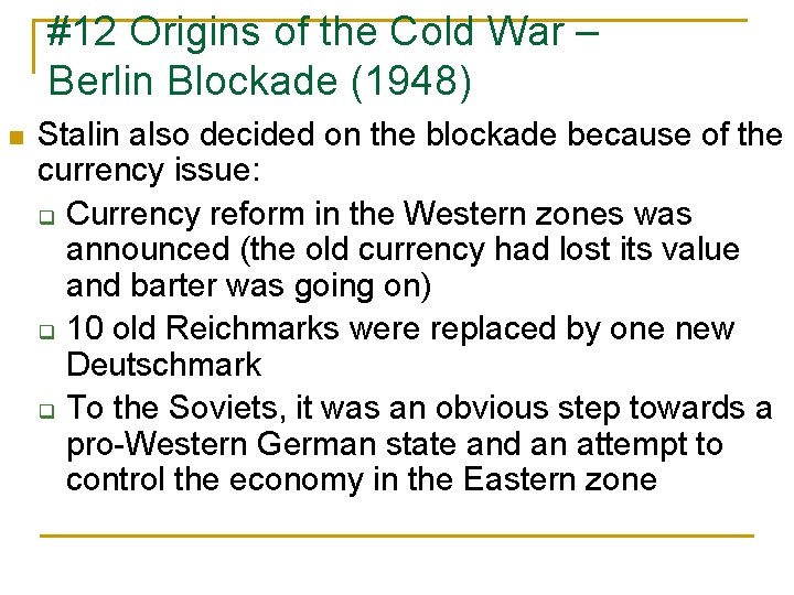 #12 Origins of the Cold War – Berlin Blockade (1948) n Stalin also decided