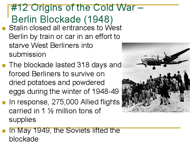 #12 Origins of the Cold War – Berlin Blockade (1948) n n Stalin closed