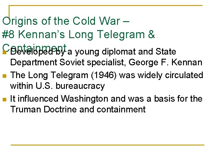 Origins of the Cold War – #8 Kennan’s Long Telegram & Containment n Developed