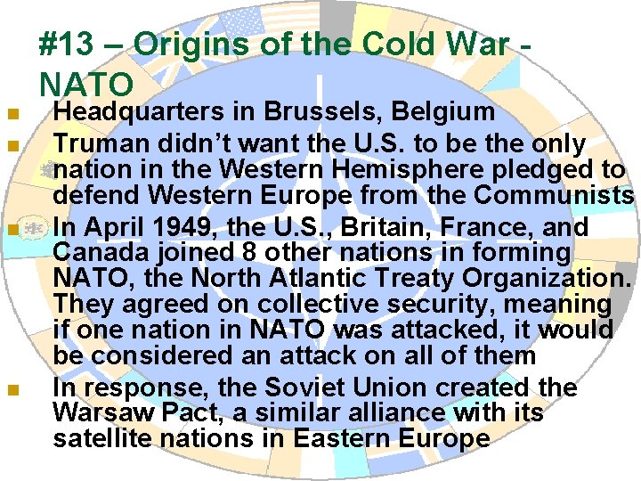 #13 – Origins of the Cold War NATO n n Headquarters in Brussels, Belgium