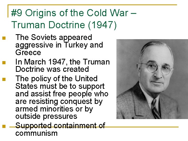 #9 Origins of the Cold War – Truman Doctrine (1947) n n The Soviets