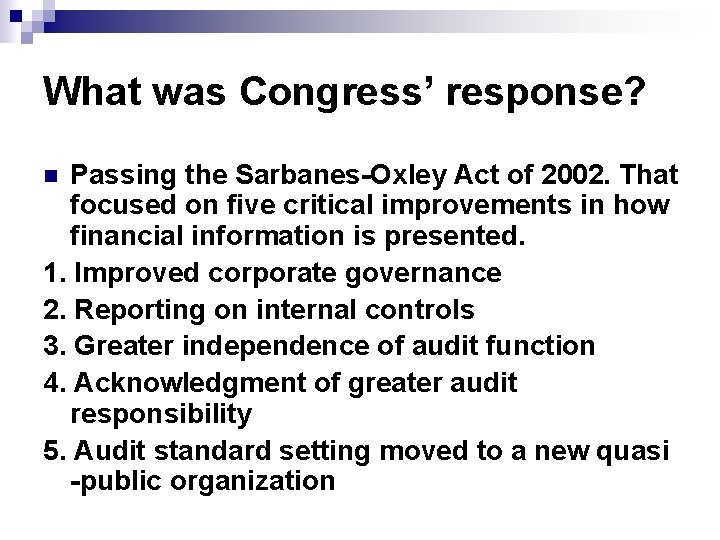 What was Congress’ response? Passing the Sarbanes-Oxley Act of 2002. That focused on five