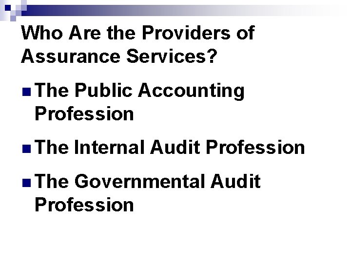 Who Are the Providers of Assurance Services? n The Public Accounting Profession n The