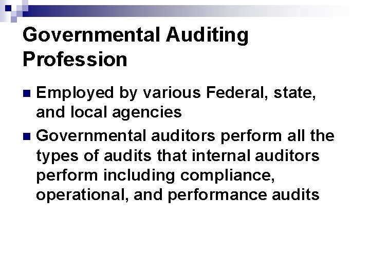 Governmental Auditing Profession Employed by various Federal, state, and local agencies n Governmental auditors