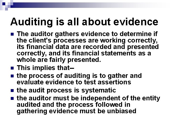 Auditing is all about evidence n n n The auditor gathers evidence to determine