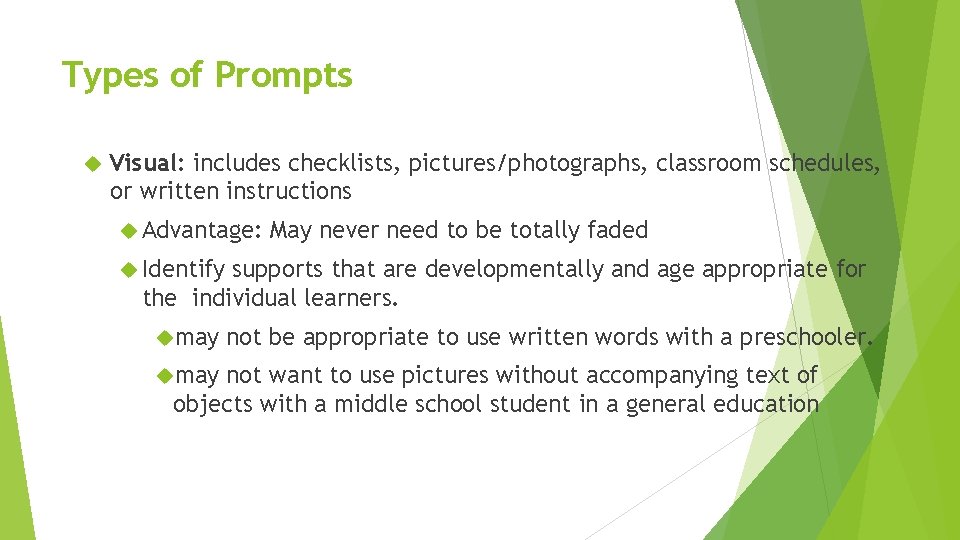 Types of Prompts Visual: includes checklists, pictures/photographs, classroom schedules, or written instructions Advantage: May