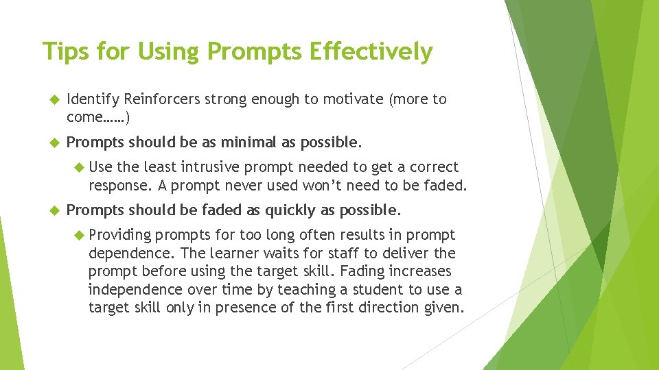 Tips for Using Prompts Effectively Identify Reinforcers strong enough to motivate (more to come……)