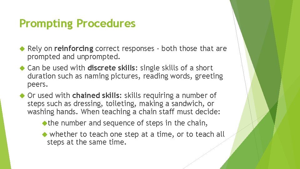 Prompting Procedures Rely on reinforcing correct responses - both those that are prompted and