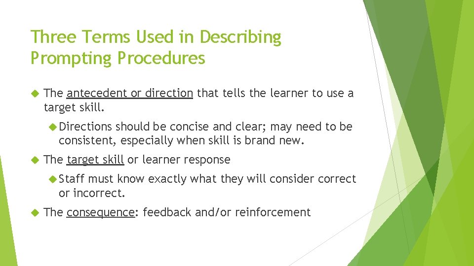 Three Terms Used in Describing Prompting Procedures The antecedent or direction that tells the