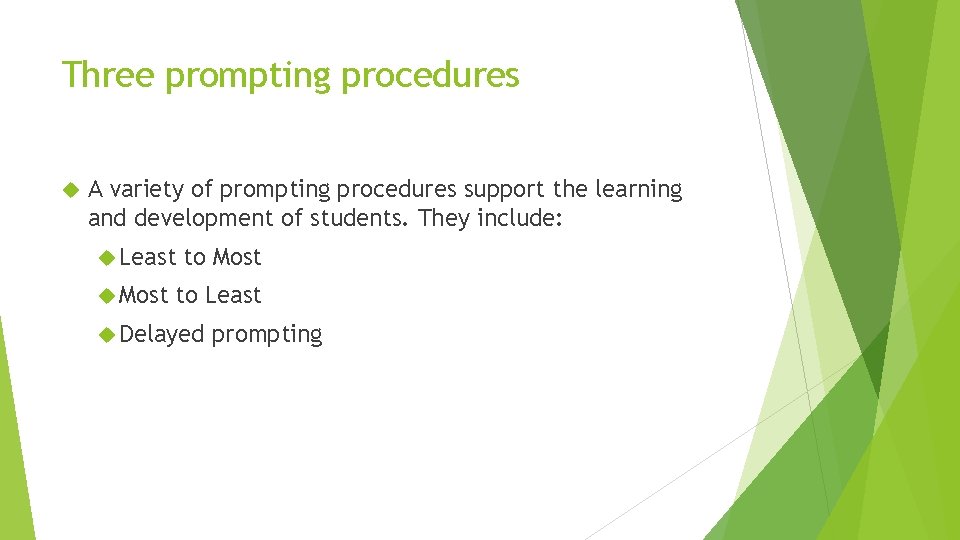 Three prompting procedures A variety of prompting procedures support the learning and development of