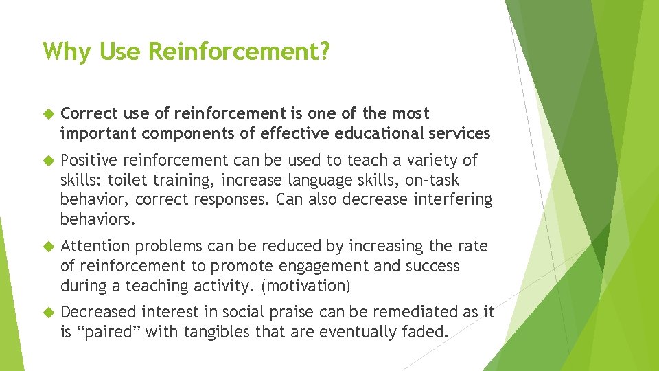 Why Use Reinforcement? Correct use of reinforcement is one of the most important components