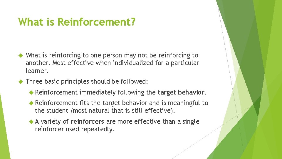 What is Reinforcement? What is reinforcing to one person may not be reinforcing to