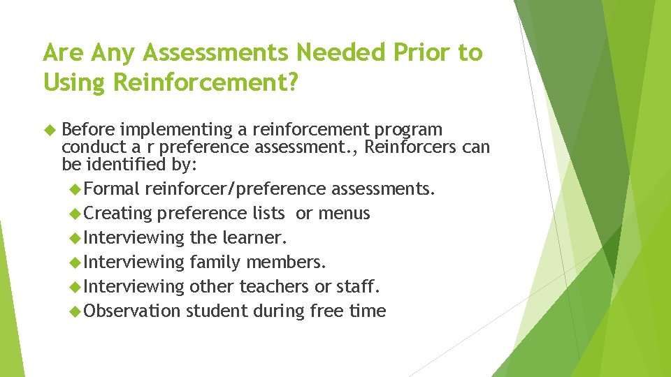 Are Any Assessments Needed Prior to Using Reinforcement? Before implementing a reinforcement program conduct