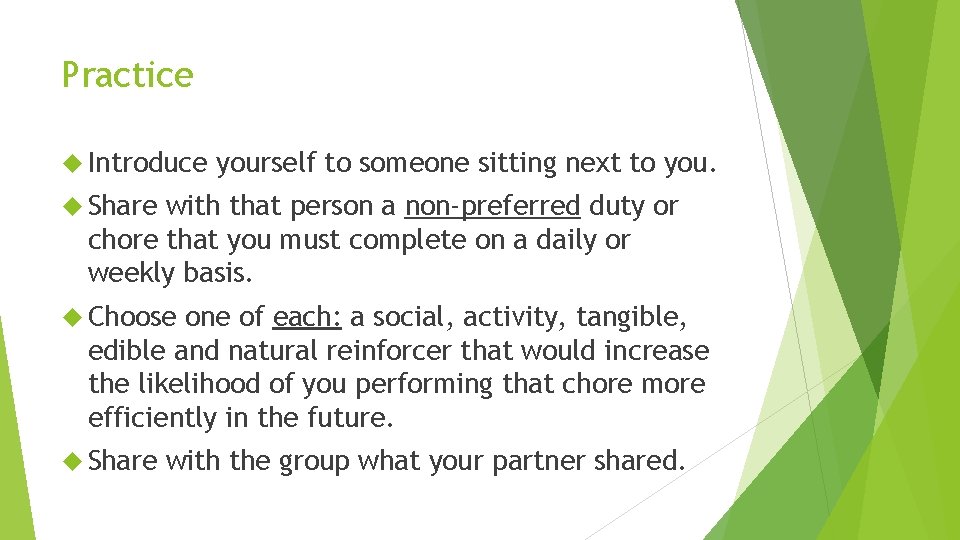 Practice Introduce yourself to someone sitting next to you. Share with that person a