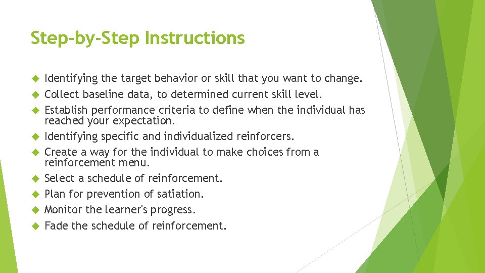 Step-by-Step Instructions Identifying the target behavior or skill that you want to change. Collect