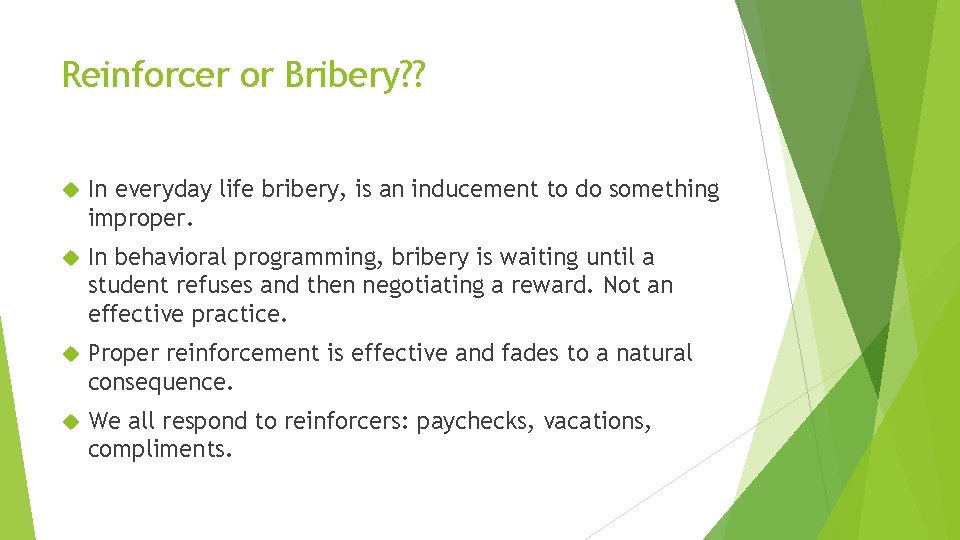 Reinforcer or Bribery? ? In everyday life bribery, is an inducement to do something