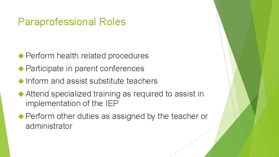 Paraprofessional Roles Perform health related procedures Participate Inform in parent conferences and assist substitute