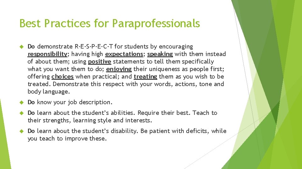 Best Practices for Paraprofessionals Do demonstrate R-E-S-P-E-C-T for students by encouraging responsibility; having high