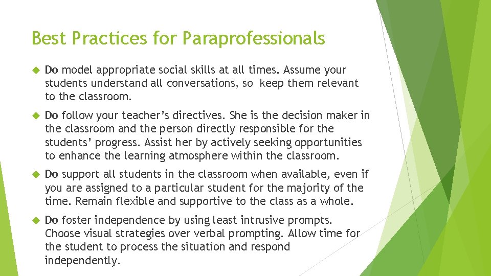 Best Practices for Paraprofessionals Do model appropriate social skills at all times. Assume your