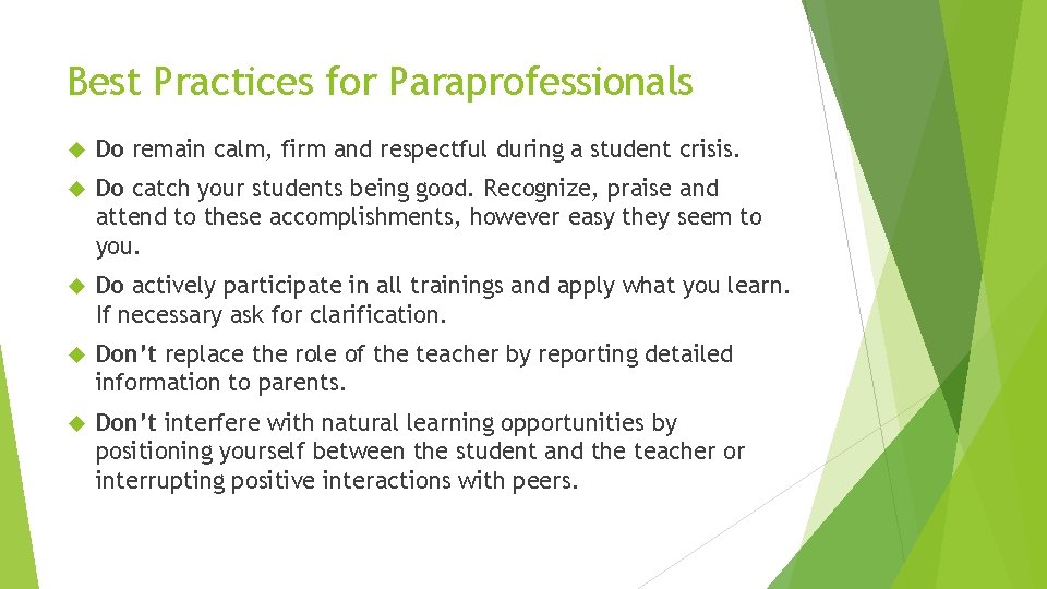 Best Practices for Paraprofessionals Do remain calm, firm and respectful during a student crisis.