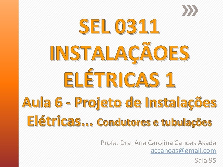 SEL 0311 INSTALAÇÃOES ELÉTRICAS 1 Aula 6 - Projeto de Instalações Elétricas. . .