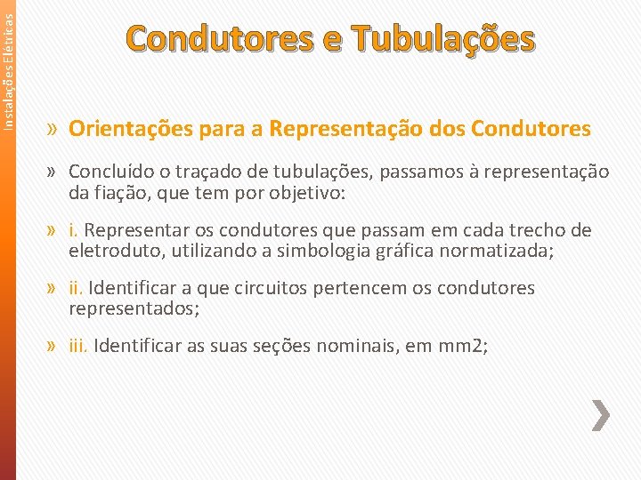 Instalações Elétricas Condutores e Tubulações » Orientações para a Representação dos Condutores » Concluído