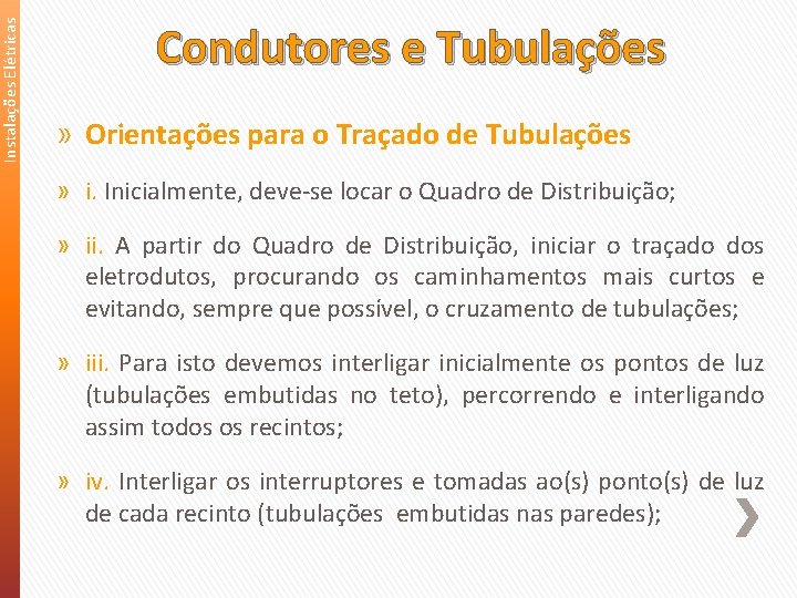 Instalações Elétricas Condutores e Tubulações » Orientações para o Traçado de Tubulações » i.