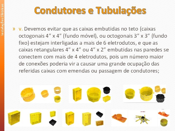 Instalações Elétricas Condutores e Tubulações » v. Devemos evitar que as caixas embutidas no