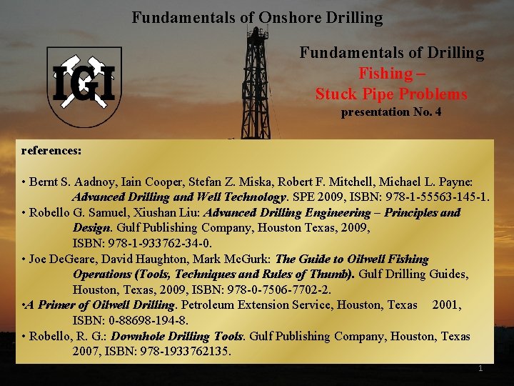 Fundamentals of Onshore Drilling Fundamentals of Drilling Fishing – Stuck Pipe Problems presentation No.