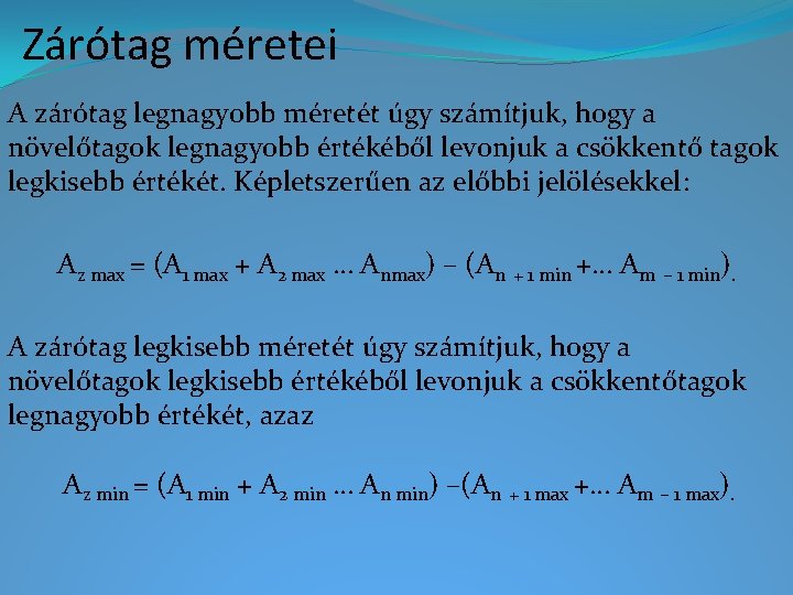 Zárótag méretei A zárótag legnagyobb méretét úgy számítjuk, hogy a növelőtagok legnagyobb értékéből levonjuk