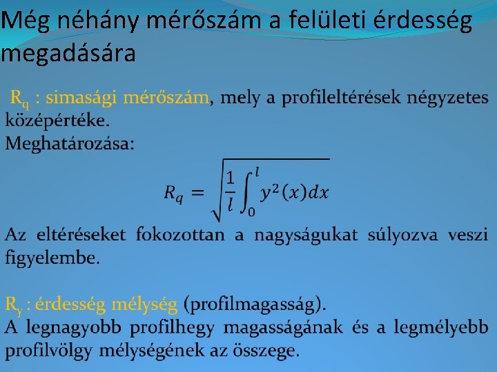 Még néhány mérőszám a felületi érdesség megadására 