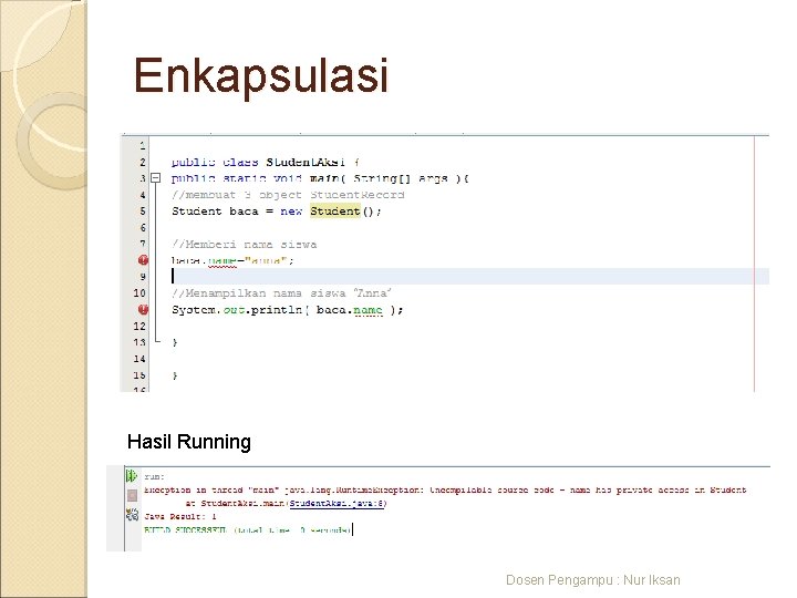 Enkapsulasi Hasil Running Dosen Pengampu : Nur Iksan 