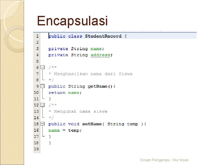 Encapsulasi Dosen Pengampu : Nur Iksan 