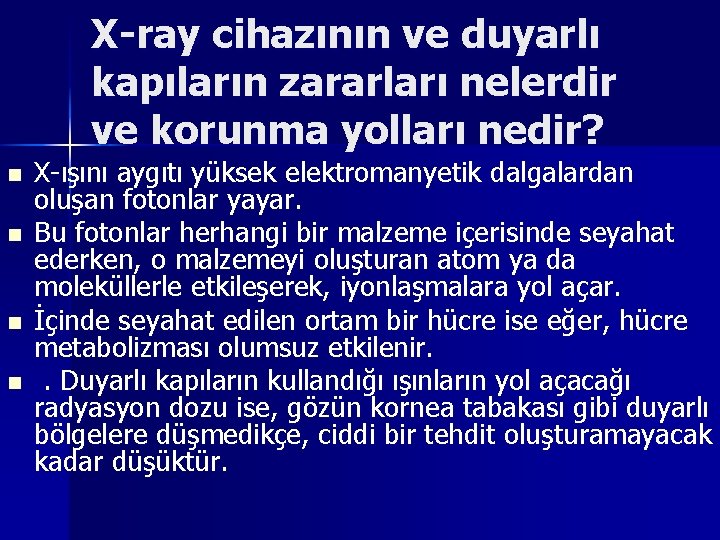 X-ray cihazının ve duyarlı kapıların zararları nelerdir ve korunma yolları nedir? n n X-ışını