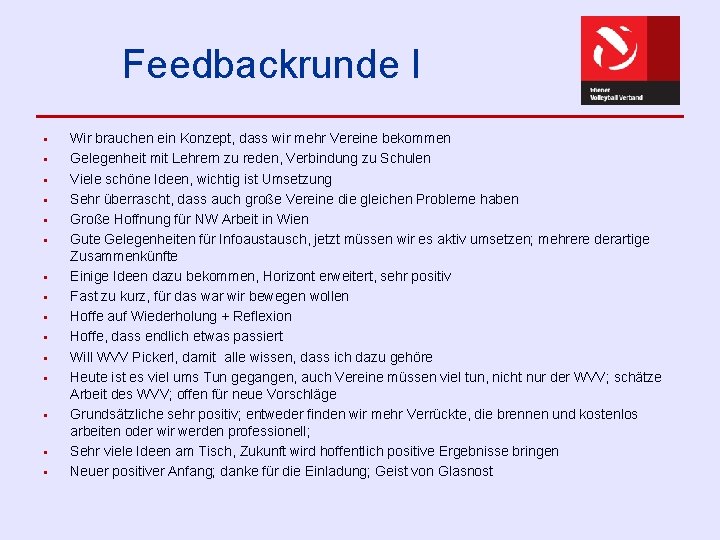 Feedbackrunde I § § § § Wir brauchen ein Konzept, dass wir mehr Vereine