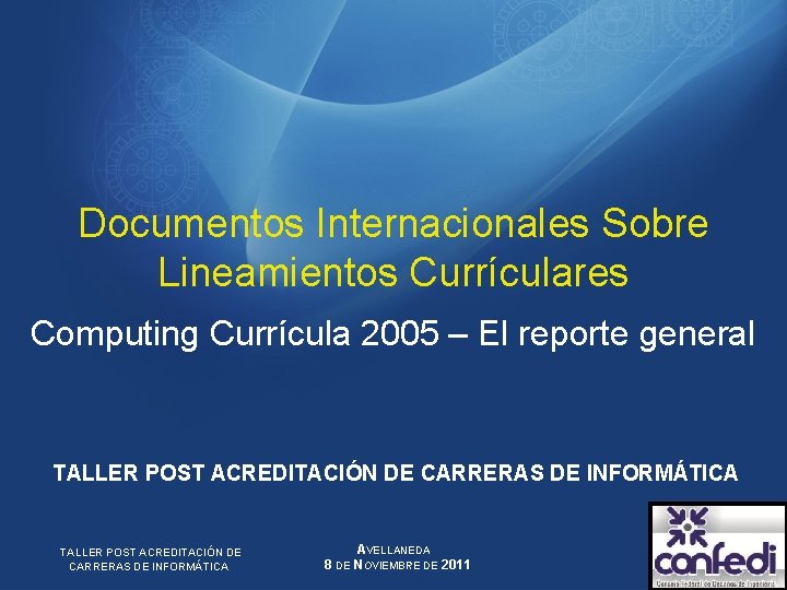 Documentos Internacionales Sobre Lineamientos Currículares Computing Currícula 2005 – El reporte general TALLER POST
