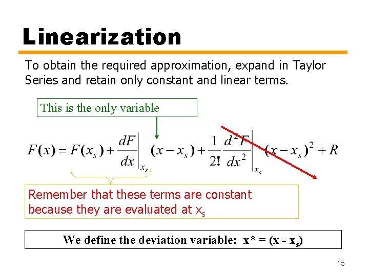 Linearization To obtain the required approximation, expand in Taylor Series and retain only constant