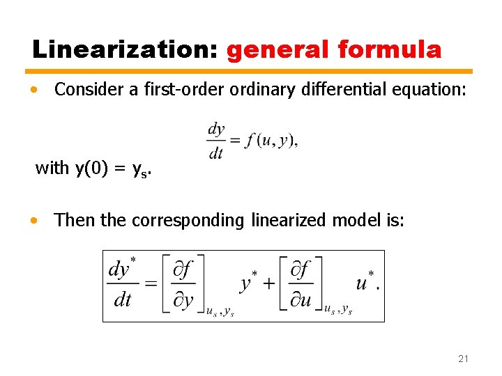 Linearization: general formula • Consider a first-order ordinary differential equation: with y(0) = ys.