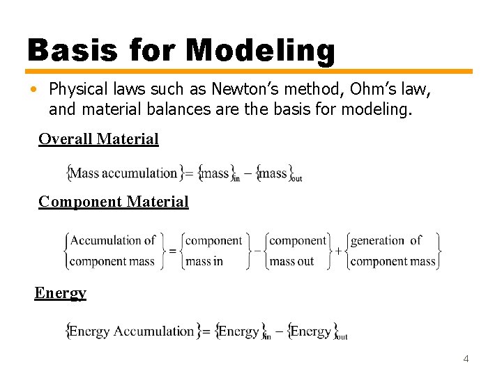 Basis for Modeling • Physical laws such as Newton’s method, Ohm’s law, and material