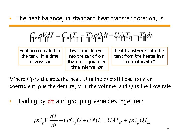  • The heat balance, in standard heat transfer notation, is heat accumulated in